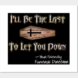 I'll Be the Last to Let You Down - Funeral Director Posters and Art